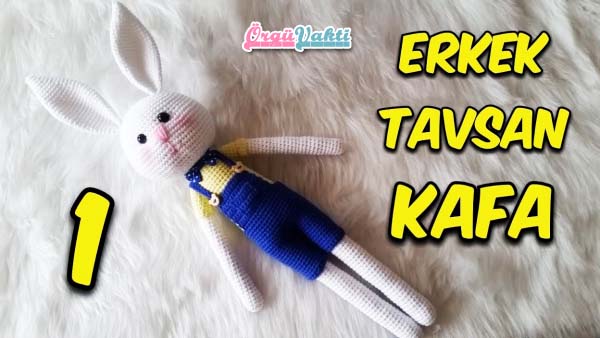 Amigurumi Erkek Tavşan Yapımı Anlatımlı Türkçe Videolu