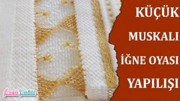 Küçük Muskalı Havlu Kenarı İğne Oyası Yapımı Videolu Açıklamalı