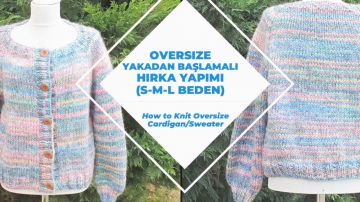 Oversize Yakadan Başlamalı Hırka Örgü