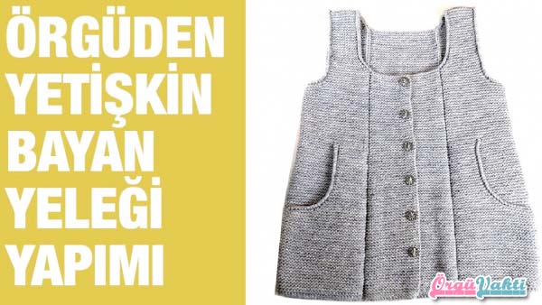 Şişle Cepli Modern Bayan Yelek Modeli Yapılışı Videolu Açıklamalı